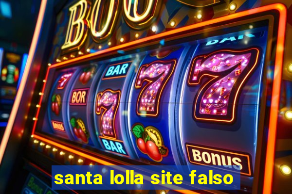 santa lolla site falso